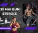 Cei Mai Buni Steroizi